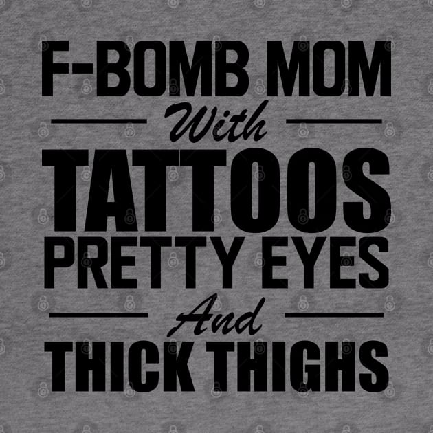 Tattooed Mom - F Bomb mom with tattoos pretty eyes and thick thighs by KC Happy Shop